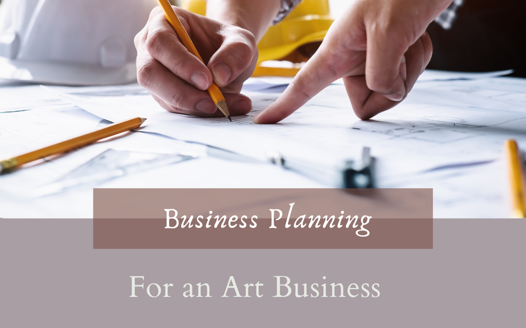 The Role of a Well-Designed Plan for Your Art Business