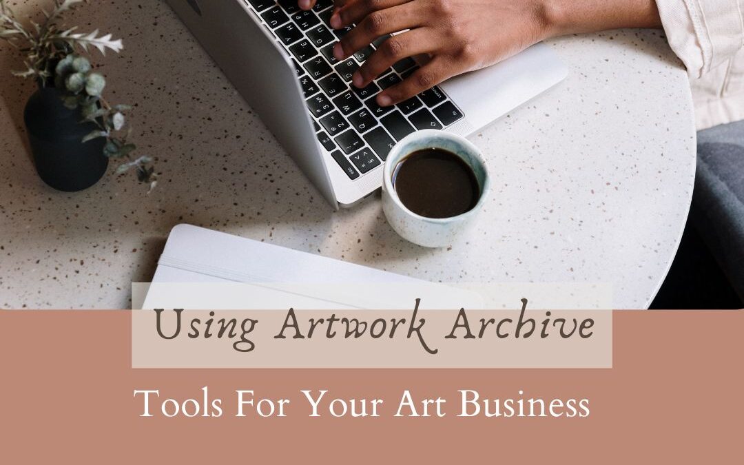Enhance Your Art Business with Artwork Archive:  A Comprehensive Guide
