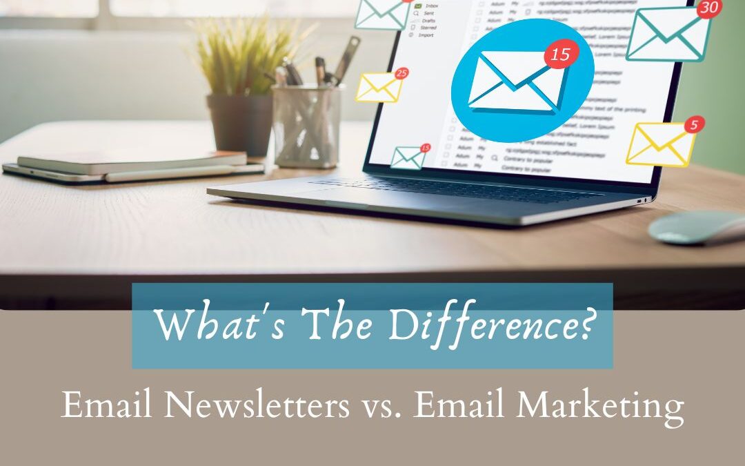 Email Marketing and Email Newsletters:  What’s the Difference?