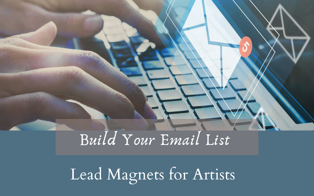 Grow an Email List for Your Art Business Using a Lead Magnet
